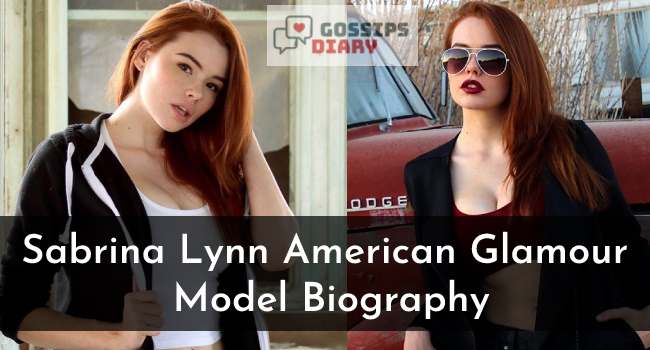 Sabrina Lynn (Model) Biography: Age, Body Measurement, Net Worth, Wiki