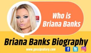 Briana Banks Biography, Wiki, Age, Height, Husband, Career, Movies
