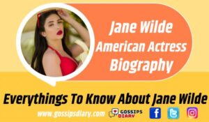 Jane Wilde Bio, Age, Real Name, Affairs, Net Worth Gossips Diary