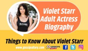 Violet Starr Biography, Wiki, Height, Weight, Net Worth, Boyfriends