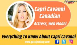 Capri Cavanni Biography, Age, Figure, Family, OnlyFans, Photos