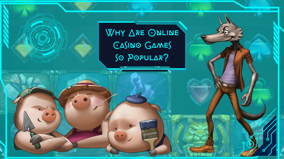 Why Are Online Casino Games So Popular?